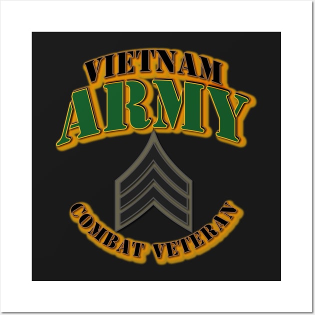 ARMY -  SGT - Vietnam - Combat Vet Wall Art by twix123844